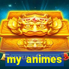my animes